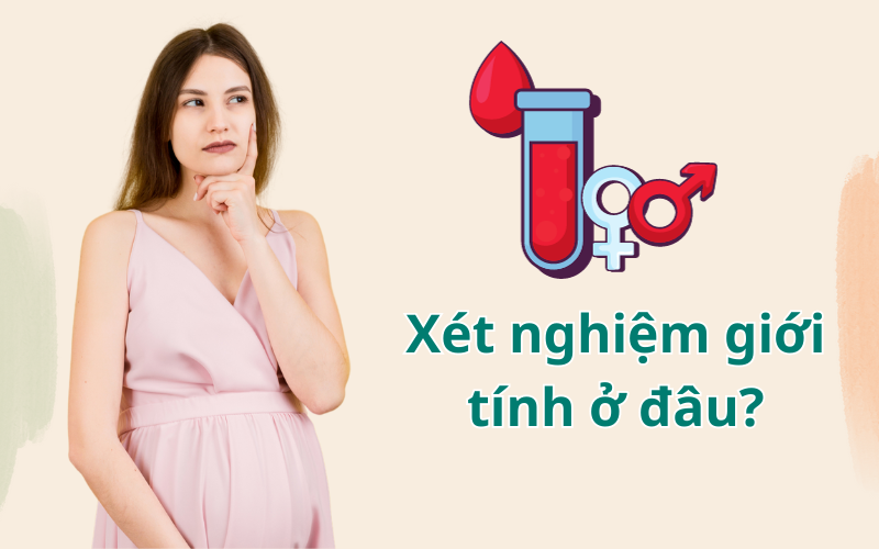 Xét nghiệm máu XY biết giới tính sớm ở đâu?