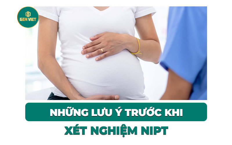 luu-y-khi-thuc-hien-xet-nghiem-nipt