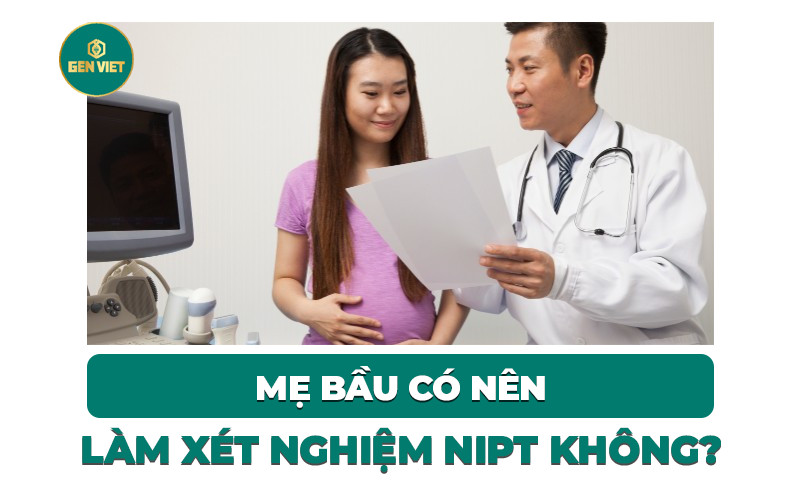 me-bau-co-nen-lam-xet-nghiem-nipt-khong