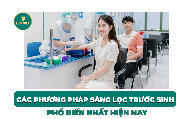 cac-phuong-phap-sang-loc-truoc-sinh-pho-bien-nhat-hien-nay