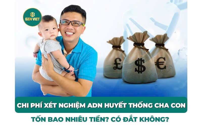 chi-phi-xet-nghiem-adn-cha-con-bao-nhieu-tien