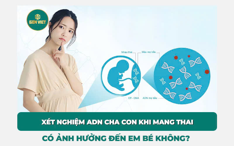 xet-nghiem-adn-khi-mang-thai-co-anh-huong-den-em-be-khong