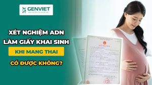 Xét nghiệm ADN làm giấy khai sinh khi đang mang thai được không?